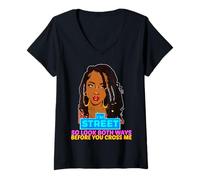 Femme Je suis Street, Alors Regarde dans Les Deux Sens Avant de me croiser Black Sista T-Shirt avec Col en V