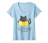 Femme Je suis Un écrivain, Tout ce Que Vous Dites ou Faites Peut finir dans Un Roman T-Shirt avec Col en V