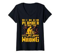 Femme Je suis Un Plombier pour Gagner du Temps, supposons Simplement Que Je ne suis jamais T-Shirt avec Col en V
