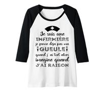 Femme Je suis Une Infirmière Imagine Quand J' AI Raison Humour Manche Raglan