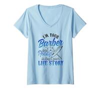 Femme Je suis Votre Coiffeur et prêt à Entendre l'histoire de Votre Vie Job Barbers T-Shirt avec Col en V