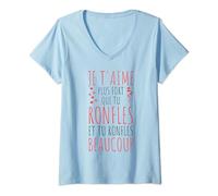 Femme Je T'aime Plus Fort Que Tu Ronfles Humour Saint Valentin T-Shirt avec Col en V
