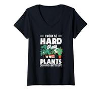 Femme Je Travaille si Dur pour Que Mes Plantes puissent Avoir Une Vie Meilleure T-Shirt avec Col en V
