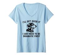 Femme Je vais m'en remettre, j'ai juste besoin d'être dramatique T-Shirt avec Col en V