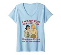 Femme Je Veux Que tu saches Que Quelqu'un ne se Soucie Pas de Moi mais de Quelqu'un T-Shirt avec Col en V