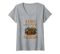Femme Je vis là où les gens passent leurs vacances Cabane en plein air amusante T-Shirt avec Col en V
