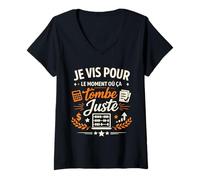 Femme Je vis pour Quand ça Tombe Juste de l'humour T-Shirt avec Col en V