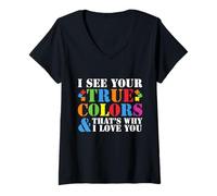 Femme Je Vois tes Vraies Couleurs, C'est Pourquoi Je t'aime, autisme T-Shirt avec Col en V