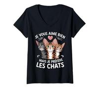 Femme Je Vous Aime Bien mais Je prefere Les Chats Humour Chat T-Shirt avec Col en V