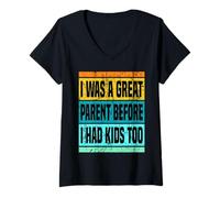 Femme J'étais aussi un excellent parent avant d'avoir des enfants : papa, maman, parentalité T-Shirt avec Col en V