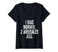 Femme J'étais Normal, il y a 2 Airedales, C'est drôle T-Shirt avec Col en V