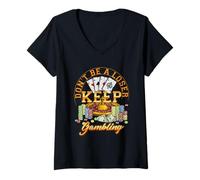 Femme Joueur de Casino Gambler Don't Be A Loser Keep Gambling Poker T-Shirt avec Col en V