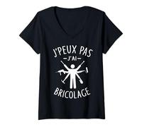 Femme J'Peux Pas J'Ai Bricolage Bricoleur Bricole réparation Drôle T-Shirt avec Col en V