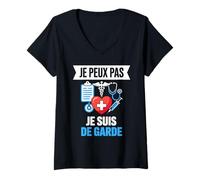 Femme J'Peux Pas Je suis De Garde - Humour Docteur Drôle Médecin T-Shirt avec Col en V
