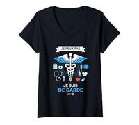 Femme J'Peux Pas Je suis De Garde - Humour Docteur Drôle Médecin T-Shirt avec Col en V