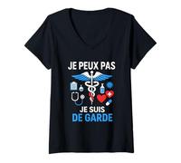 Femme J'Peux Pas Je suis De Garde - Humour Docteur Drôle Médecin T-Shirt avec Col en V