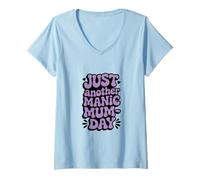 Femme Just Another Manic Mum Day Funny Mom Citation T-Shirt avec Col en V