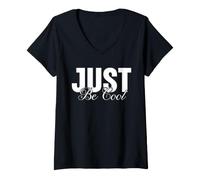 Femme Just Be Cool Cadeau Amusant et motivant T-Shirt avec Col en V