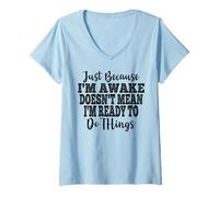 Femme Just Because I'm Awake Doesn't Mean I'm Ready Funny Sayings T-Shirt avec Col en V