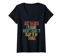 Femme Just Because I'm Awake Doesn't Mean I'm Ready to Do Things T-Shirt avec Col en V