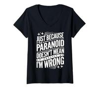 Femme Just Because I'm Paranoid Doesn't Mean I'm Wrong T-Shirt avec Col en V