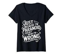 Femme Just Because I'm Paranoid Doesn't Mean I'm Wrong T-Shirt avec Col en V