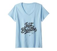 Femme Just Breathe: des Vibrations de méditation Pleine Conscience pour des âmes paisibles T-Shirt avec Col en V