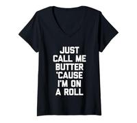 Femme Just Call Me Butter 'Cause I'm on A Roll - Funny Saying Food T-Shirt avec Col en V