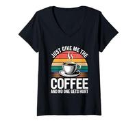 Femme Just Give Me The Coffee and No One Gets Hurt T-Shirt avec Col en V