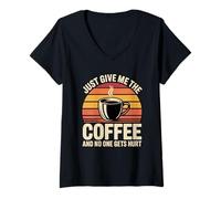 Femme Just Give Me The Coffee and No One Gets Hurt T-Shirt avec Col en V