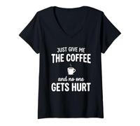 Femme Just Give Me The Coffee and Noone Gets Hurt Drinking T-Shirt avec Col en V