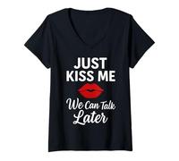 Femme Just Kiss Me We Can Talk Later Romantic Mood T-Shirt avec Col en V