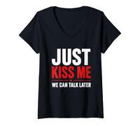 Femme Just Kiss Me We Can Talk Later T-Shirt avec Col en V