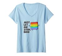 Femme Just Let Me Stim Bro - Sensibilisation à l'autisme et à l'autisme pour enfants T-Shirt avec Col en V
