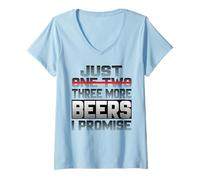 Femme Just One More Beer I Promise Beer Buveur de bière Sayi T-Shirt avec Col en V