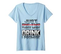 Femme Just One More Drink I Promise Party Celebrate Festival T-Shirt avec Col en V