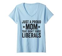 Femme Juste Une Maman fière Qui n'a Pas élevé Les libéraux T-Shirt avec Col en V
