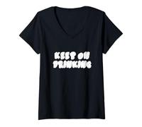 Femme Keep on Drink Funny Blague T-Shirt avec Col en V