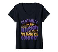 Femme La certitude est l'illusion que nous échangeons pour le T-Shirt avec Col en V