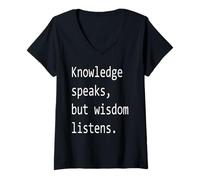 Femme La Connaissance Parle, mais la Sagesse écoute. T-Shirt avec Col en V