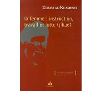 Femme (La) : Instruction, travail et lutte (jihad)