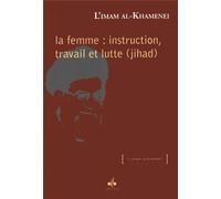 Femme (La) : Instruction, travail et lutte (jihad)