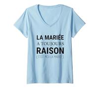 Femme La mariée a Toujours Raison - Humour Mariage EVJF T-Shirt avec Col en V