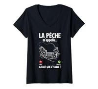 Femme La Pêche m'appelle Il Faut Que J'Aille Pêcher Maintenant T-Shirt avec Col en V
