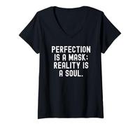Femme la Perfection est Un Masque, la réalité est Une âme, Une Sagesse consciente T-Shirt avec Col en V