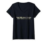 Femme La Peur Tue Plus de rêves Que l'échec ne Le fera jamais - motivant T-Shirt avec Col en V