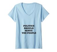 Femme La Politique devrait Servir Le Peuple - Déclaration Pro-démocratie T-Shirt avec Col en V