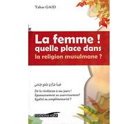 Femme (La) ! Quelle place dans la religion musulmane ?