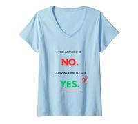 Femme La réponse est Non, convainquez-Moi de dire Oui T-Shirt avec Col en V
