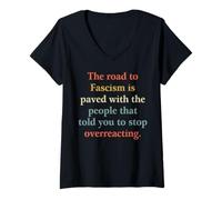 Femme La route vers le fascisme est pavée avec les gens qui vous ont dit T-Shirt avec Col en V